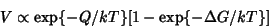 \begin{displaymath}V \propto \exp\{-Q/kT\}[1-\exp\{-\Delta G/kT\}] \end{displaymath}