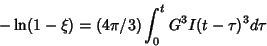 \begin{displaymath}-\ln(1-\xi) = (4\pi/3)\int^t_0G^3I(t-\tau)^3d\tau\end{displaymath}