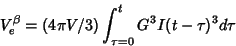 \begin{displaymath}V^\beta_e = (4\pi V/3) \int^t_{\tau=0} G^3 I (t-\tau)^3
d\tau \end{displaymath}