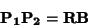 \begin{displaymath}{\bf P_1 P_2 = RB}\end{displaymath}