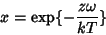 \begin{displaymath}x =\exp\bl\{-{{z\omega}\over{kT}} \br\}\end{displaymath}