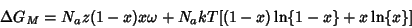 \begin{displaymath}\Delta G_M = N_a z(1-x)x\omega + N_a
kT[(1-x)\ln\{1-x\} + x\ln\{x\}] \end{displaymath}