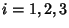 $i=1,2,3$