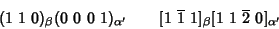 \begin{displaymath}(1~1~0)_\beta \paral (0~0~0~1)_{\alpha'} \qquad [1~\overline 1~1]_\beta
\paral [1~1~\overline 2~0]_{\alpha'}\end{displaymath}