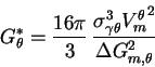 \begin{displaymath}
G^{*}_{\theta}=\frac{16\pi}{3} 
\frac { {\sigma^{3}_{\gamma \theta}} {V^{\theta}_{m}}^{2} }
{{\Delta G^{2}_{m,\theta}}}
\end{displaymath}