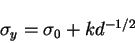 \begin{displaymath}
\sigma_{y}=\sigma_{0}+kd^{-1/2}
\end{displaymath}