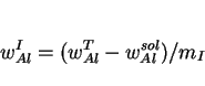 \begin{displaymath}w_{Al}^{I} = (w_{Al}^T - w_{Al}^{sol})/m_I \end{displaymath}