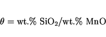 \begin{displaymath}\theta = {\rm wt.\%\ SiO_2}/{\rm wt.\%\ MnO} \end{displaymath}