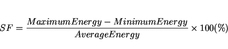 \begin{displaymath}SF = {{Maximum Energy - Minimum Energy}\over{Average Energy}} \times 100 (\%) \end{displaymath}
