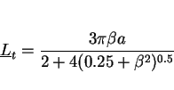 \begin{displaymath} \underline{L}_t = {{3\pi \beta a}\over{2 + 4(0.25 + \beta^2)^{0.5}}} \end{displaymath}