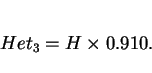 \begin{displaymath}Het_3 = H \times 0.910. \end{displaymath}