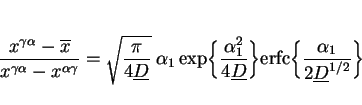 \begin{displaymath} {{x^{\gamma \alpha} - \overline x}\over {x^{\gamma \alpha} ... ...{{{\alpha_1}\over {2 \underline D^{1/2}}}\biggr \}} \nonumber \end{displaymath}