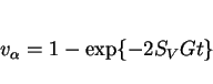 \begin{displaymath}v_\alpha = 1 - \exp\{-2S_VGt\} \end{displaymath}