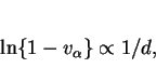 \begin{displaymath}\ln\{1 - v_\alpha\} \propto 1/d,\end{displaymath}