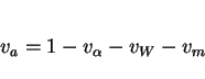 \begin{displaymath}v_a = 1 - v_\alpha - v_W - v_m \end{displaymath}