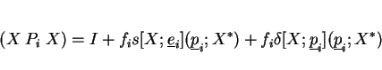 \begin{displaymath}(X~P_i~X) = I + f_i s[X;\underline e_i](\underline p_i;X^*) + f_i\delta[X;\underline p_i](\underline p_i;X^*) \end{displaymath}
