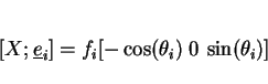 \begin{displaymath}[X; \underline e_i]= f_i [-\cos(\theta_i)~0~\sin(\theta_i)]\end{displaymath}