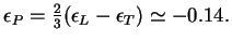 $\epsilon_P = {2\over3}(\epsilon_L-\epsilon_T) \simeq -0.14.$