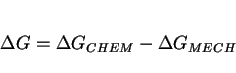 \begin{displaymath}\Delta G = \Delta G_{CHEM} - \Delta G_{MECH} \end{displaymath}