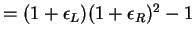 $\textstyle = (1 + \epsilon_L)(1+ \epsilon_R)^2 - 1 \cr$