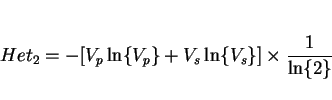 \begin{displaymath}Het_2 = - [V_p\ln \{V_p\} + V_s\ln \{V_s\}] \times {{1} \over {\ln \{2\}}} \end{displaymath}