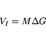 \begin{displaymath}V_I = M \Delta G \end{displaymath}