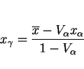 \begin{displaymath}x_\gamma = {{\overline x - V_\alpha x_\alpha}\over{1 - V_\alpha}} \end{displaymath}