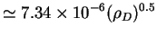 $\displaystyle \simeq 7.34 \times 10^{-6} (\rho_D)^{0.5}$