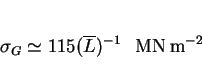 \begin{displaymath}\sigma_G \simeq 115 (\overline L)^{-1}~~~{\rm MN\,m^{-2}} \end{displaymath}