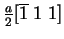 ${a\over 2}[\overline 1~1~1]$