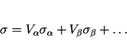 \begin{displaymath}\sigma = V_\alpha \sigma_\alpha + V_\beta \sigma_\beta + \ldots \end{displaymath}