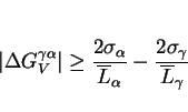 \begin{displaymath}
\vert \Delta G^{\gamma\alpha}_V \vert \geq {{2\sigma_\alpha}...
...ine L_\alpha}} - {{2\sigma_\gamma} \over{ \overline L_\gamma}}
\end{displaymath}