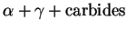 $\alpha +\gamma +\hbox {carbides}$