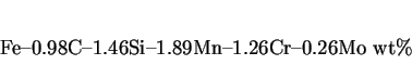 \begin{displaymath}
\hbox{Fe--0.98C--1.46Si--1.89Mn--1.26Cr--0.26Mo wt\%} \end{displaymath}