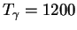 $T_\gamma =1200$