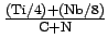 $\frac{(\mathrm{Ti}/4)+(\mathrm{Nb}/8)}{\mathrm{C}+\mathrm{N}}$