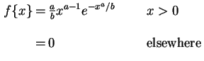 $\displaystyle \setlength\arraycolsep{0.1em} \begin{array}{rclcl} f\{x\} &=&\fra... ...}x^{a-1}e^{-x^a/b} &&\qquad x>0 \\ \\ &=&0&& \qquad\hbox{elsewhere} \end{array}$