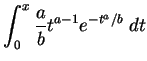 $\displaystyle \int^x_0 \frac{a}{b}t^{a-1}e^{-t^a/b}~dt$