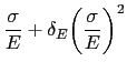 $\displaystyle \frac{\sigma}{E} + \delta_E \biggl(\frac{\sigma}{E}\biggr)^2$