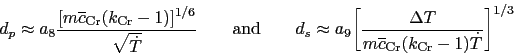 \begin{displaymath} d_p \approx a_8 \frac{[m\overline c_{\rm Cr}(k_{\rm Cr}-1)]^... ...lta T}{m\overline c_{\rm Cr}(k_{\rm Cr}-1)\dot T}\biggr]^{1/3} \end{displaymath}