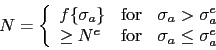 \begin{displaymath}N = \left\{ \begin{array}{lll} f\{\sigma_a\} &\hbox{for} &\si... ... N^e & \hbox{for} & \sigma_a\leq \sigma_a^e \end{array}\right. \end{displaymath}