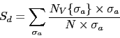 \begin{displaymath} S_d=\sum_{\sigma_a} \frac{N_V\{\sigma_a\}\times \sigma_a}{N\times\sigma_a} \end{displaymath}