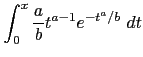 $\displaystyle \int^x_0 \frac{a}{b}t^{a-1}e^{-t^a/b}~dt$