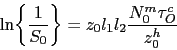 \begin{displaymath} \ln\biggl\{\frac{1}{S_0}\biggr\} =z_0 l_1 l_2 \frac{N_0^m\tau_O^c}{z_0^h} \end{displaymath}